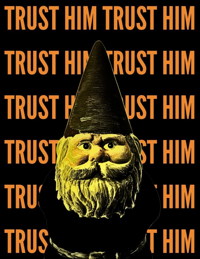 A digital collage of a garden gnome with the words "Trust Him" repeated in the background